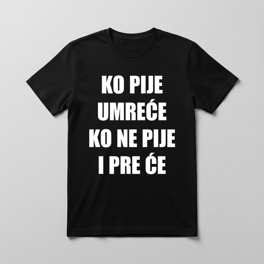 Ko pije umreće Majica