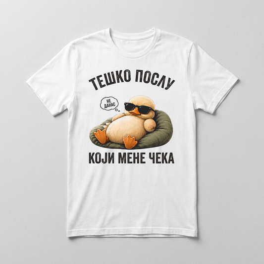 Teško poslu koji mene čeka Majica