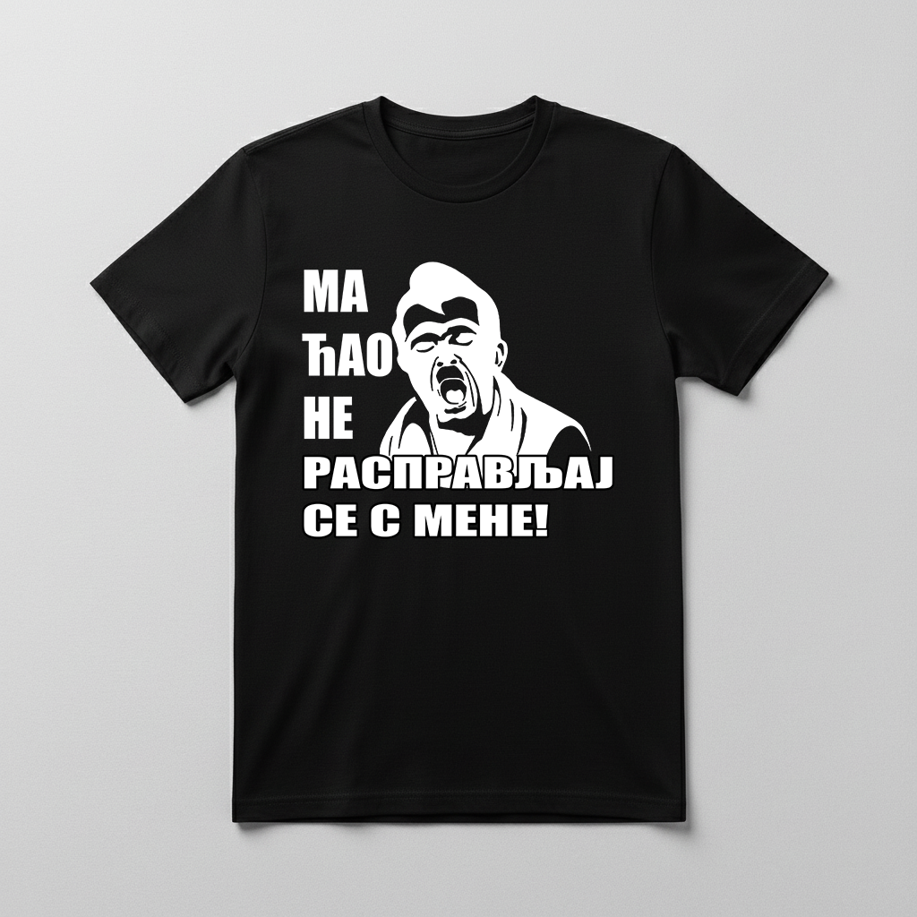 Ma ćao, ne raspravljaj se s mene Majica
