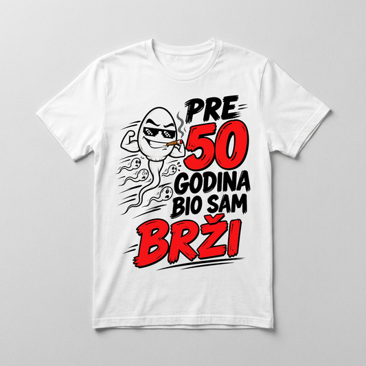 Pre 50 godina bio sam brži Majica