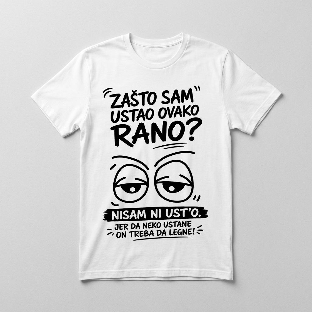 Zašto sam ustao tako rano? Majica